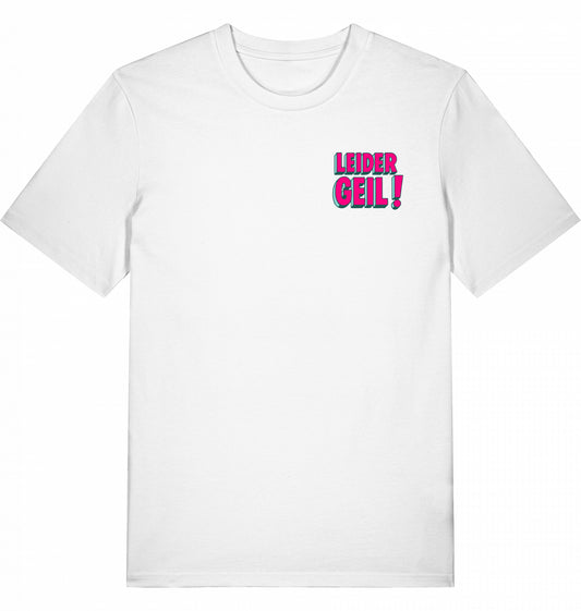 T-Shirt „LEIDER GEIL!“