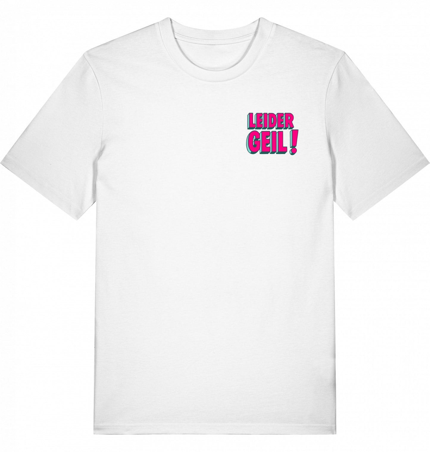 T-Shirt „LEIDER GEIL!“